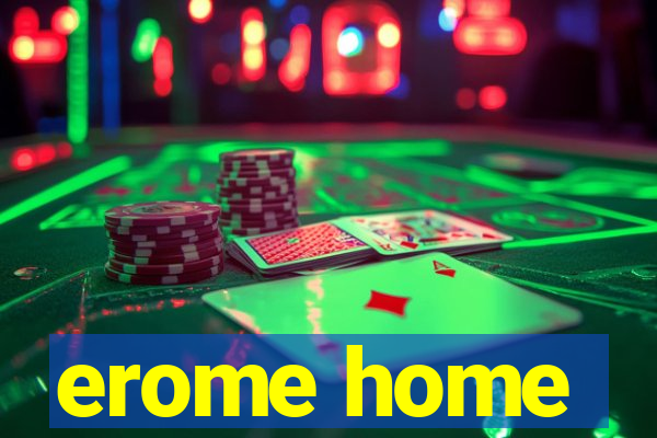 erome home